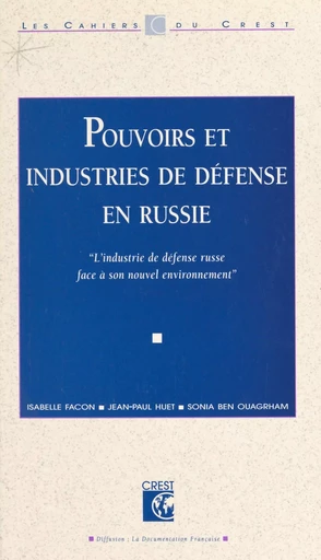 Pouvoirs et industries de défense en Russie : l'industrie de défense russe face à son nouvel environnement - Isabelle Facon, Jean-Paul Huet - FeniXX réédition numérique