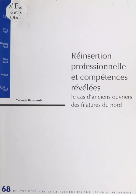 Réinsertion professionnelle et compétences révélées : le cas d'anciens ouvriers des filatures du nord - Yolande Benarrosh - FeniXX réédition numérique