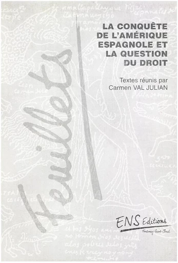 La conquête de l’Amérique espagnole et la question du droit -  - ENS Éditions