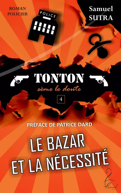 Le Bazar et la Nécessité - (Tonton sème le doute) - Samuel Sutra - Flamant Noir Editions