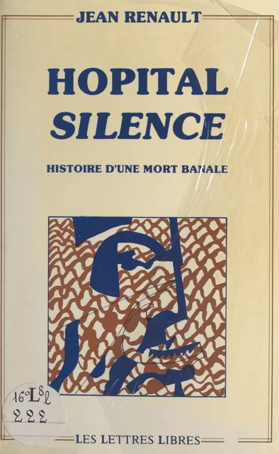 Hôpital silence : histoire d'une mort banale - Jean Renault - FeniXX réédition numérique