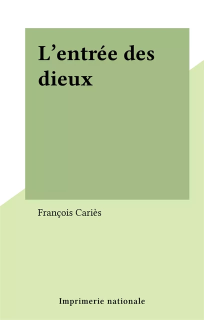 L'entrée des dieux - François Cariès - FeniXX réédition numérique