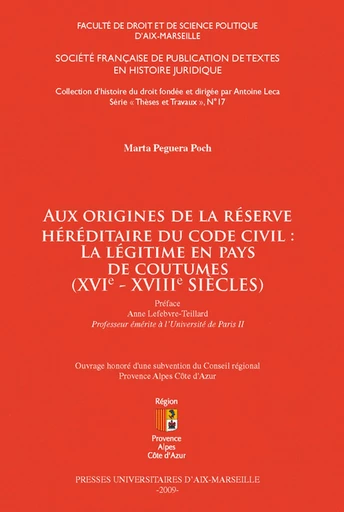 Aux origines de la réserve héréditaire du Code civil : la légitime en pays de coutumes (XVIe-XVIIIe siècles) - Marta Peguera Poch - Presses universitaires d’Aix-Marseille