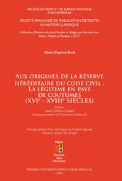 Aux origines de la réserve héréditaire du Code civil : la légitime en pays de coutumes (XVIe-XVIIIe siècles)