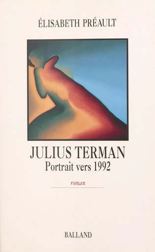 Julius Terman : portrait vers 1992 - Élisabeth Préault - FeniXX réédition numérique