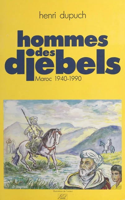 Hommes des djebels : Maroc, 1940-1990 - Henri Dupuch - FeniXX réédition numérique