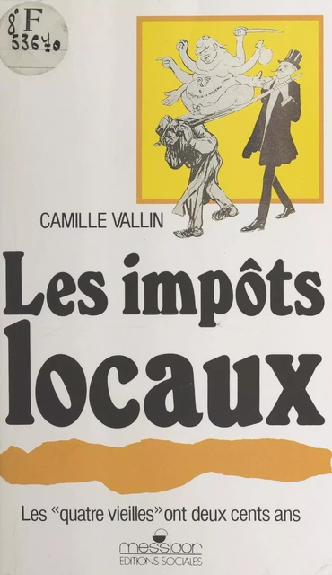 Les impôts locaux : les «quatre vieilles» ont deux cents ans - Camille Vallin - FeniXX réédition numérique