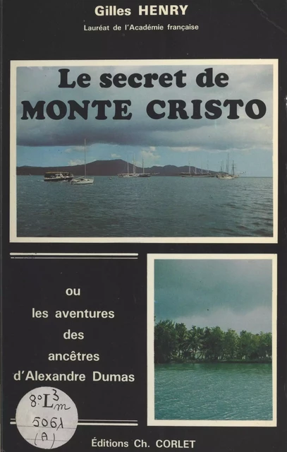 Le secret de Monte Cristo ou Les aventures des ancêtres d'Alexandre Dumas - Gilles Henry - FeniXX réédition numérique