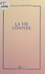 La vie côtoyée