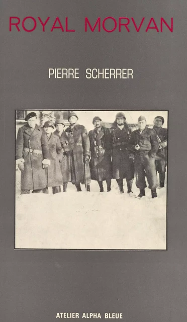 Royal Morvan : infanterie 44 - Pierre Scherrer - FeniXX réédition numérique