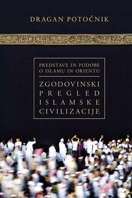 Predstave in podobe o islamu in Orientu - Dragan Potočnik - Založba Pivec