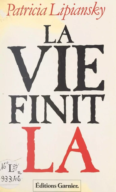 La vie finit là - Patricia Lipiansky - FeniXX réédition numérique