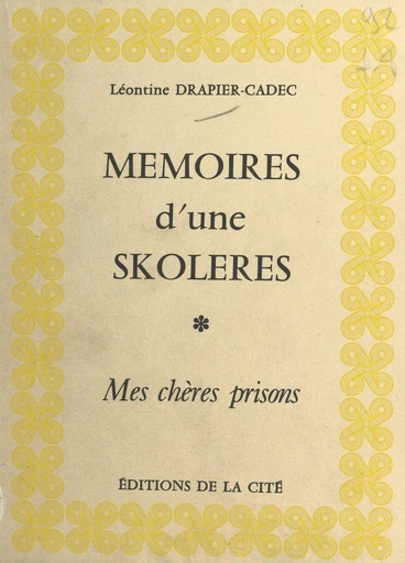 Mémoires d'une «skoléres» : mes chères prisons - Léontine Drapier-Cadec - FeniXX réédition numérique