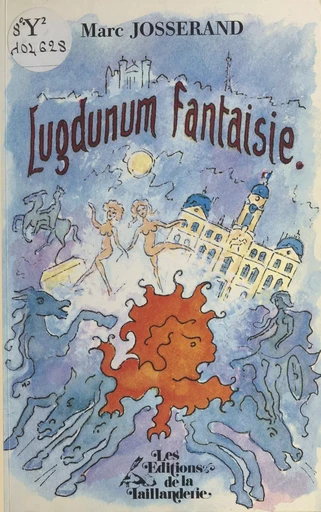 Lugdunum fantaisie - Marc Josserand - FeniXX réédition numérique