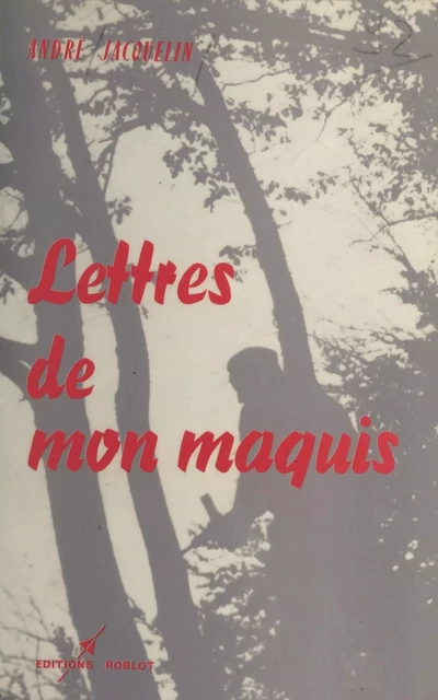 Lettres de mon maquis - André Jacquelin - FeniXX réédition numérique