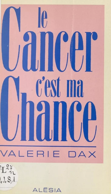 Le cancer, c'est ma chance - Valérie Dax - FeniXX réédition numérique