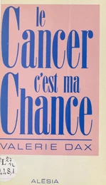 Le cancer, c'est ma chance