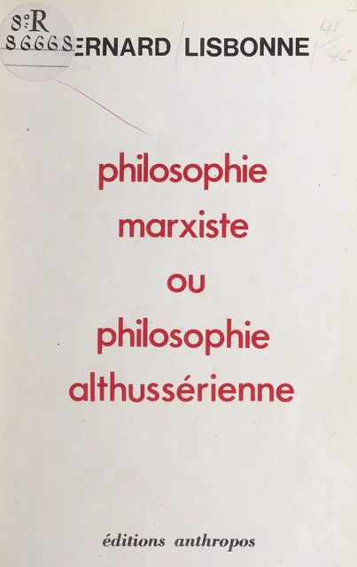 Philosophie marxiste ou philosophie althussérienne - Bernard Lisbonne - FeniXX réédition numérique