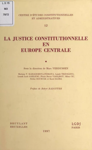 La justice constitutionnelle en Europe centrale -  - FeniXX réédition numérique