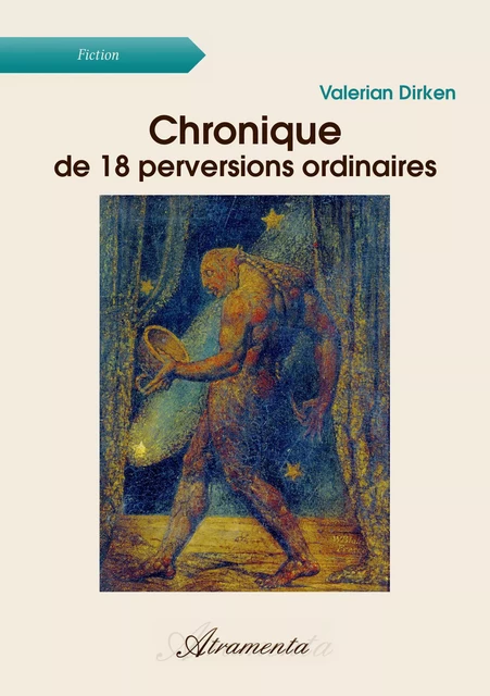 Chronique de 18 perversions ordinaires - Valerian Dirken - Atramenta