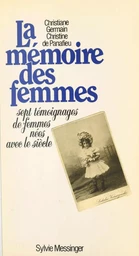 La mémoire des femmes : sept témoignages de femmes nées avec le siècle