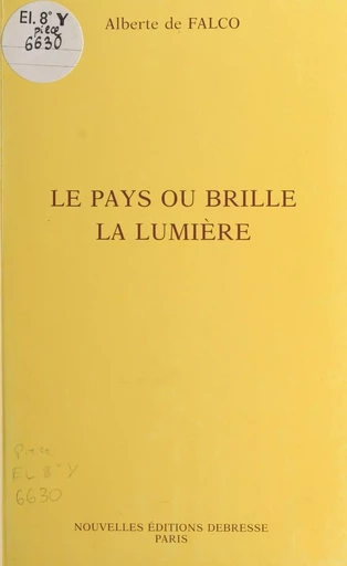 Le pays où brille la lumière - Alberte De Falco - FeniXX réédition numérique