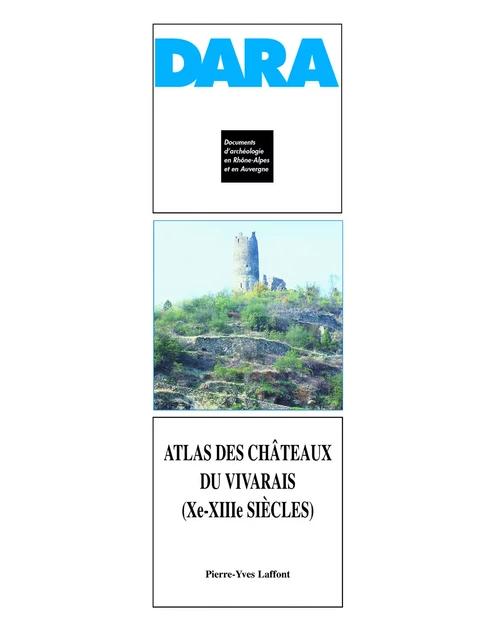 Atlas des châteaux du Vivarais (Xe-XIIIe siècles) - Pierre-Yves Laffont - Alpara