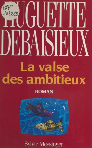 La valse des ambitieux - Huguette Debaisieux - FeniXX réédition numérique