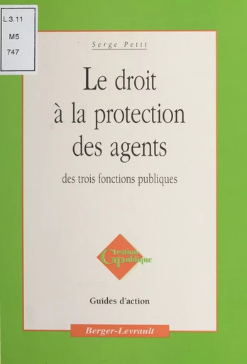 Le droit à la protection des agents des trois fonctions publiques - Serge Petit - FeniXX réédition numérique