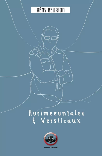 Horimezontales & Versticaux - Rémy Beurion - Aranea Editions