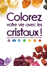 Colorez votre vie avec les cristaux!