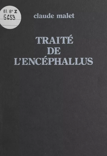 Traité de l'Encéphallus - Claude Malet - FeniXX réédition numérique