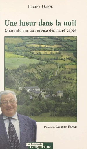 Une lueur dans la nuit : quarante ans au service des handicapés - Lucien Oziol - FeniXX réédition numérique