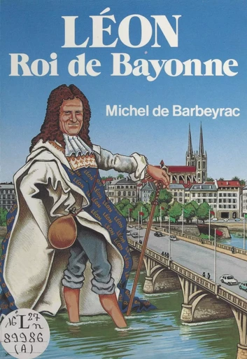 Léon, roi de Bayonne - Michel de Barbeyrac - FeniXX réédition numérique