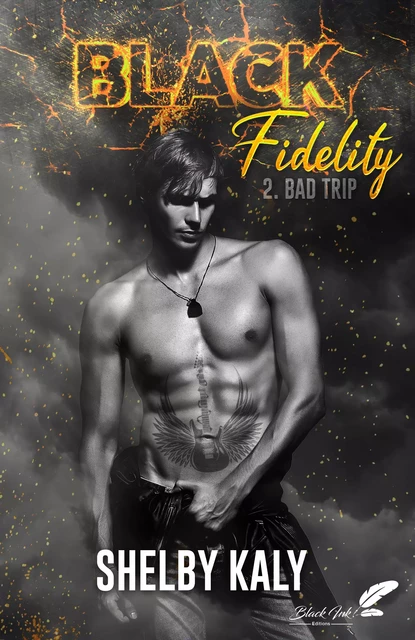 Black Fidelity, tome 2 : Bad Trip - Shelby Kaly - Black Ink Editions