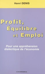 Profit, équilibre et emploi : pour une appréhension dialectique de l'économie