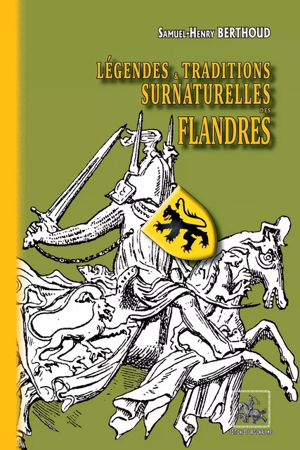 Légendes & traditions surnaturelles des Flandres (édition intégrale) - Samuel-Henry Berthoud - Editions des Régionalismes