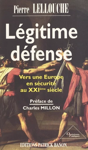 Légitime défense : vers une Europe en sécurité au XXIe siècle - Pierre Lellouche - FeniXX réédition numérique