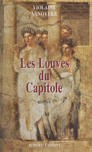 Les louves du Capitole - Violaine Vanoyeke - FeniXX réédition numérique