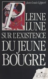 Pleine lune sur l'existence du jeune bougre