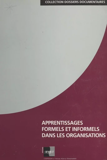 Apprentissages formels et informels dans les organisations - Sylvie Cukierman, Matthieu de Nanteuil-Miribel, Michel Parlier - FeniXX réédition numérique