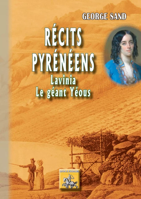 Récits pyrénéens : Lavinia • Le Géant Yéous - George Sand - Editions des Régionalismes