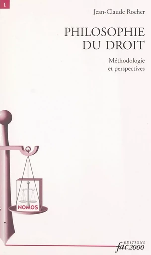 Philosophie du droit : méthodologie et perspectives - Jean-Claude Rocher - FeniXX réédition numérique