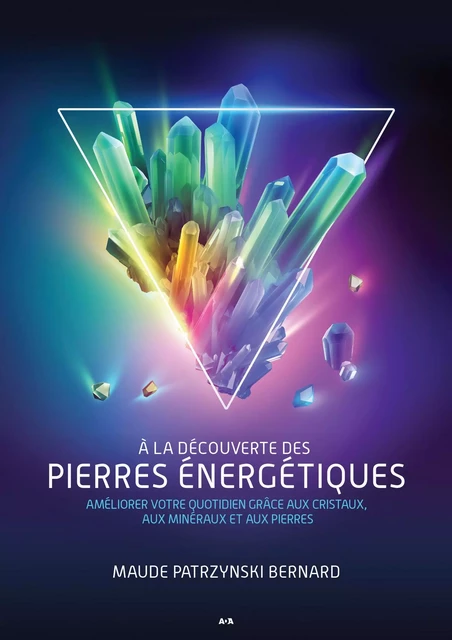 À la découverte des pierres énergétiques - Maude Patrzynski Bernard - Éditions AdA