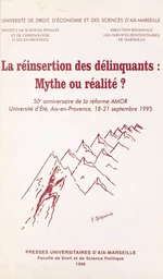 La réinsertion des délinquants : mythe ou réalité ?