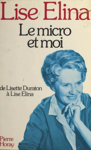 Le micro et moi - Lise Elina - FeniXX réédition numérique