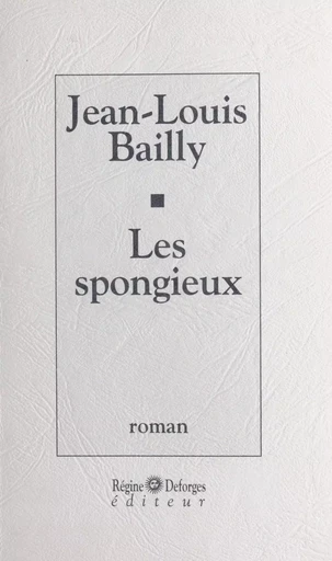 Les spongieux - Jean-Louis Bailly - FeniXX réédition numérique