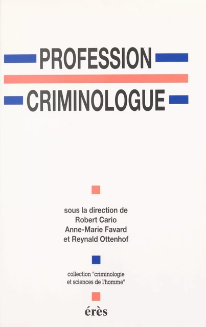 Profession criminologue : spécialisation ou professionnalisation ? - Robert Cario - FeniXX réédition numérique