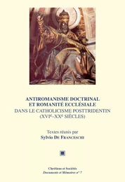 Antiromanisme doctrinal et romanité ecclésiale dans le catholicisme posttridentin (XVIe-XXe siècles)