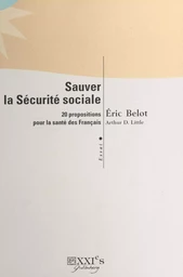 Sauver la Sécurité sociale : 20 propositions pour la santé des Français